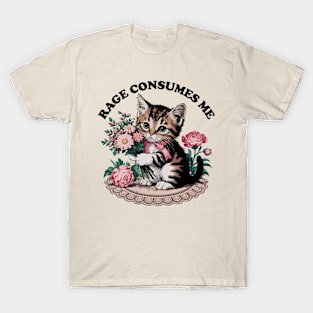 Rage Consumes Me Cat Flower Cute Kitty Cat Meme T-Shirt